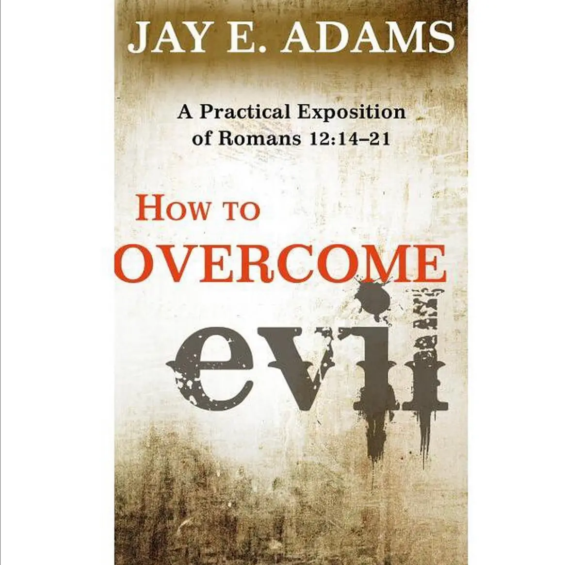 How To Overcome Evil - By Jay E Adams (Paperback) 1
