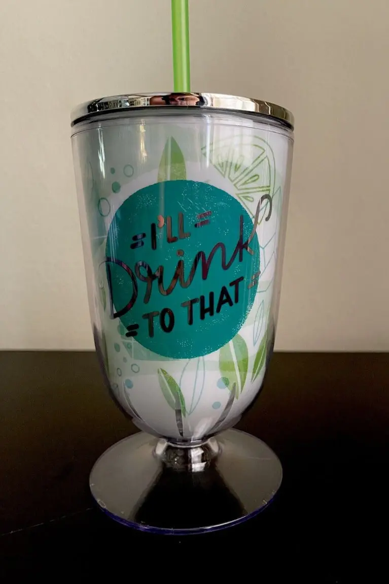 “I’Ll Drink To That” Acrylic Cup 1