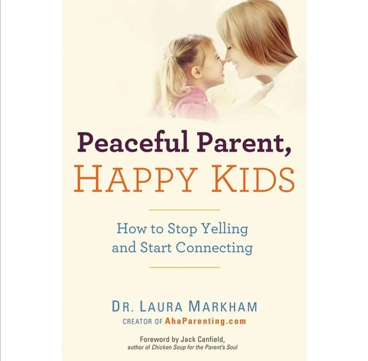 Peaceful Parent, Happy Kids - By Laura Markham (Paperback) 1