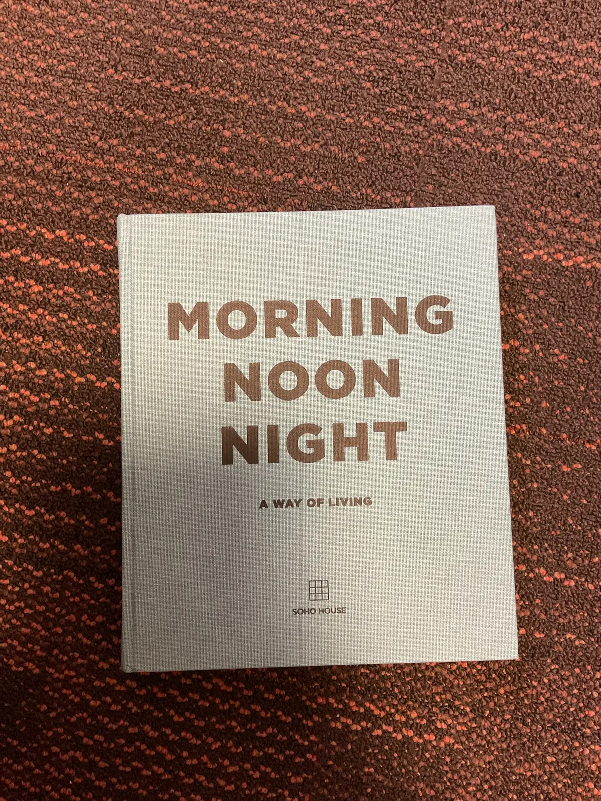 Morning Noon Night A Way Of Living (Hardcover) By Soho House 1