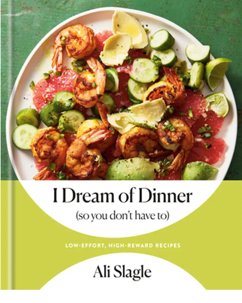 I Dream Of Dinner (So You Don't Have To) Low-Effort, High-Reward Recipes: A Cookbook (Hardcover) 1