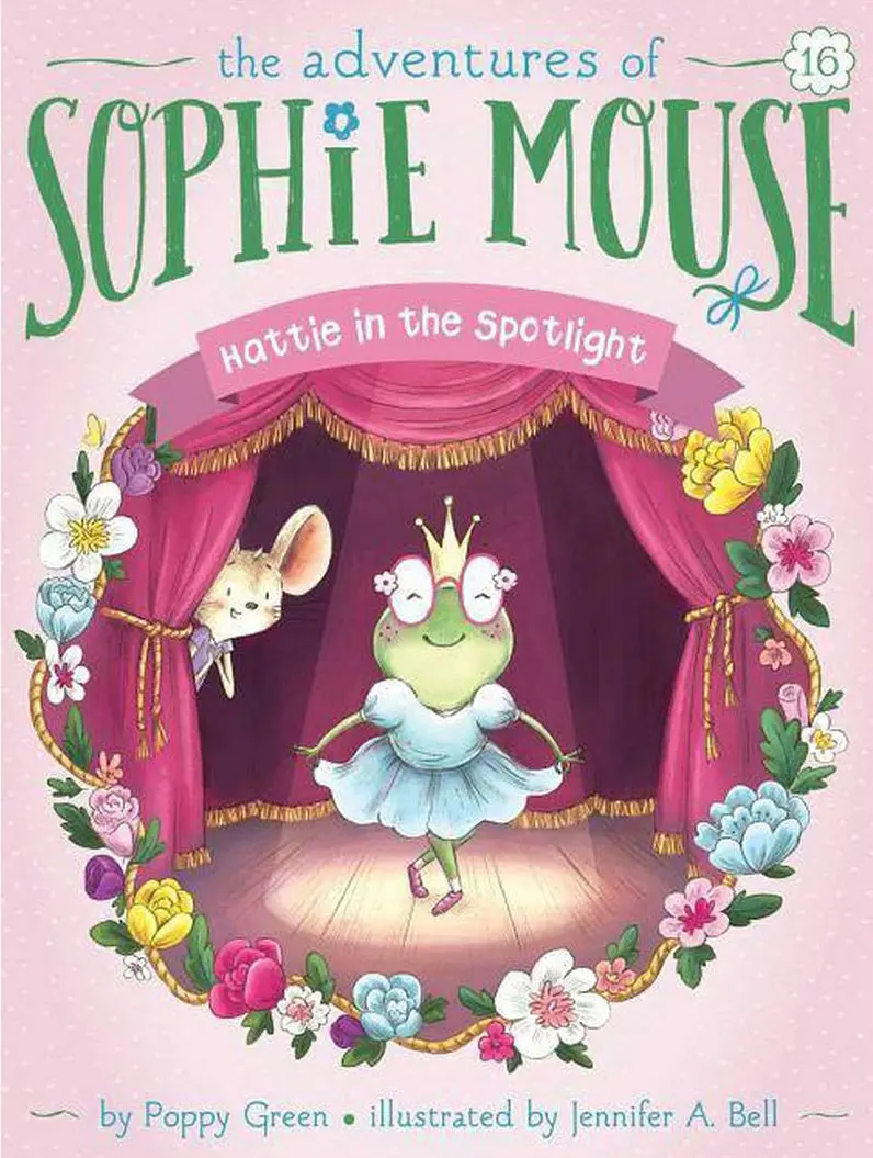 Hattie In The Spotlight - (Adventures Of Sophie Mouse) By Poppy Green (Hardcover) 1