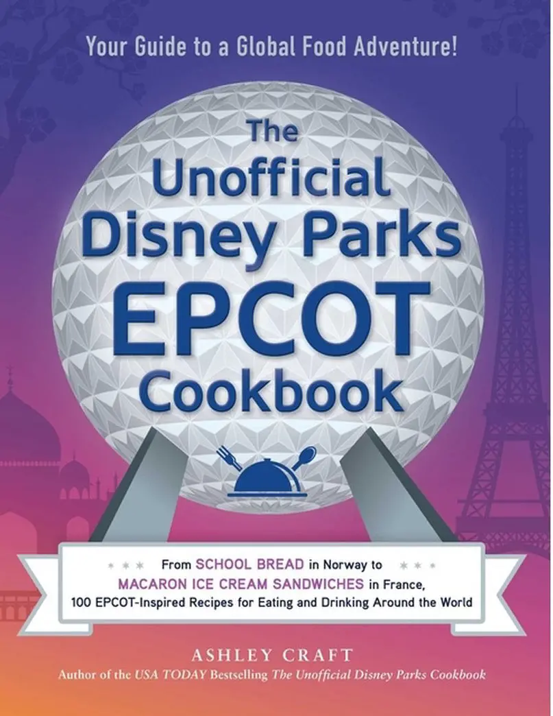 The Unofficial Disney Parks Epcot Cookbook - By Ashley Craft (Hardcover) 1