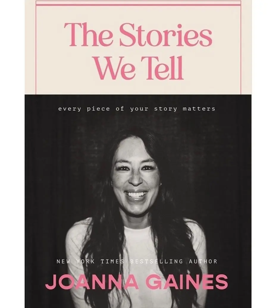 The Stories We Tell: Every Piece Of Your Story Matters - By Joanna Gaines (Hardcover) 1
