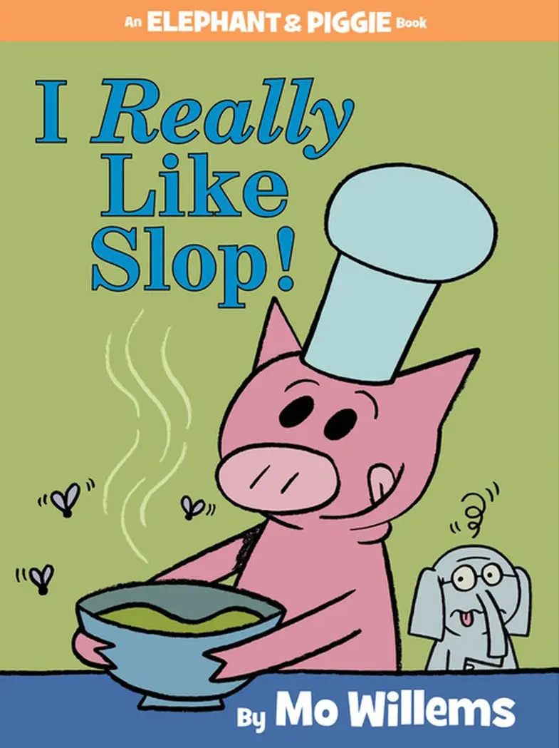 I Really Like Slop - An Elephant And Piggie Book - By Mo Willems (Hardcover) 1