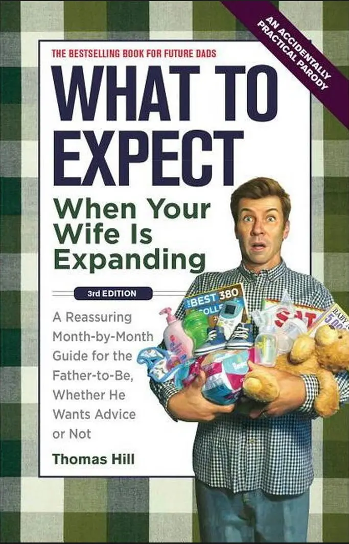 What To Expect When Your Wife Is Expanding - 3Rd Edition By Thomas Hill (Paperback) 1
