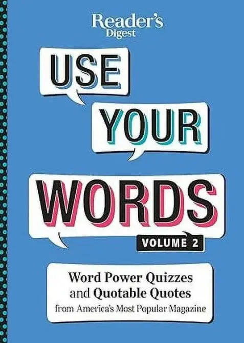 Reader's Digest Use Your Words: Word Power Quizzes & Quotable Quotes From America's
Most Popular Magazine 1