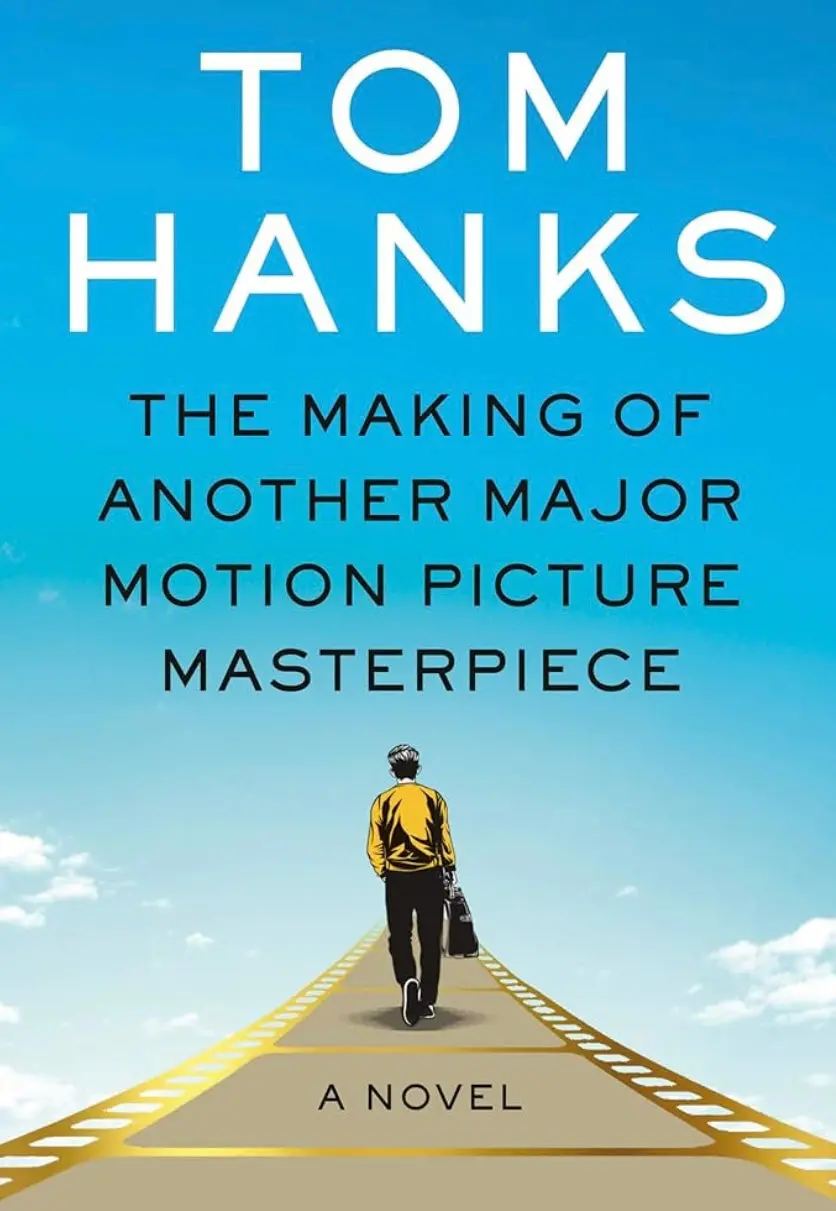 The Making Of Another Major Motion Picture Masterpiece - By Tom Hanks (Hardcover) 1
