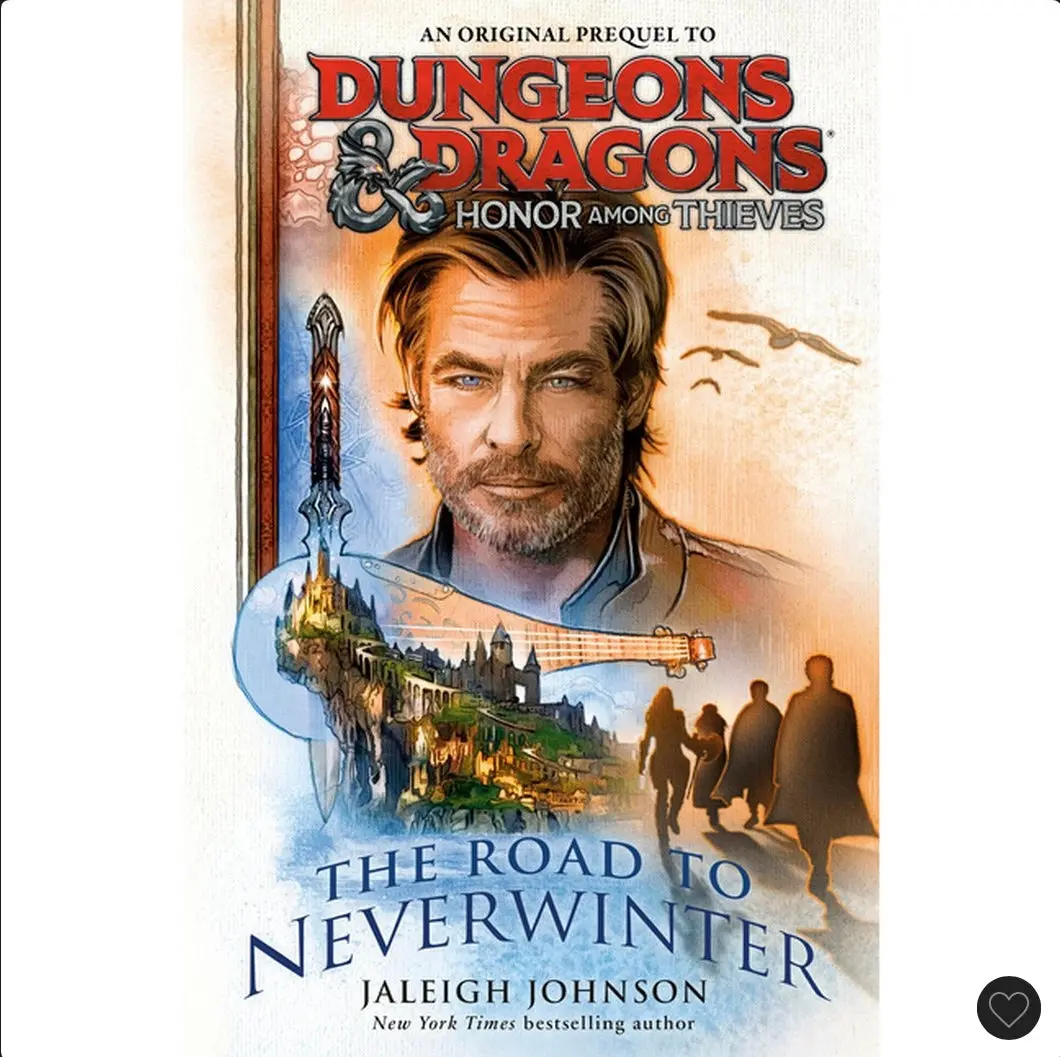 Dungeons & Dragons: Honor Among Thieves: The Road To Neverwinter - By Jaleigh Johnson (Hardcover) 1